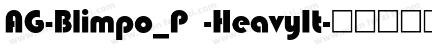 AG-Blimpo_P -HeavyIt字体转换
